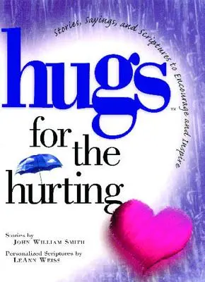 Des câlins pour ceux qui souffrent : Histoires, dictons et écritures pour encourager et inspirer. - Hugs for the Hurting: Stories, Sayings, and Scriptures to Encourage and