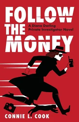 Suivez l'argent : Un roman de Diana Darling, détective privée - Follow the Money: A Diana Darling Private Investigator Novel