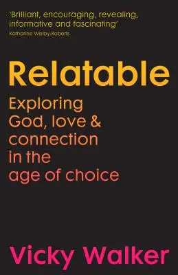 Relatable - Explorer Dieu, l'amour et la connexion à l'ère du choix - Relatable - Exploring God, love & connection in the age of choice