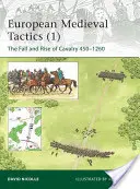 Tactiques médiévales européennes (1) : La chute et l'essor de la cavalerie 450-1260 - European Medieval Tactics (1): The Fall and Rise of Cavalry 450-1260