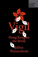 Vigile : Hong Kong au bord du gouffre - Vigil: Hong Kong on the Brink