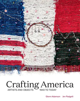 L'artisanat en Amérique : Artistes et objets, de 1940 à aujourd'hui - Crafting America: Artists and Objects, 1940 to Today