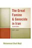 La grande famine et le génocide en Iran : 1917-1919, 2e édition - The Great Famine & Genocide in Iran: 1917-1919, 2nd Edition