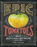 Tomates épiques : comment sélectionner et cultiver les meilleures variétés de tous les temps - Epic Tomatoes: How to Select and Grow the Best Varieties of All Time