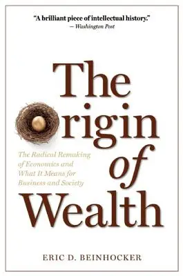 L'origine de la richesse : La refonte radicale de l'économie et ce qu'elle signifie pour les entreprises et la société - The Origin of Wealth: The Radical Remaking of Economics and What It Means for Business and Society