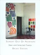 Sunday Out of Nowhere : Nouveaux poèmes et poèmes choisis - Sunday Out of Nowhere: New and Selected Poems