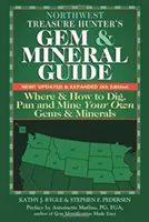 Northwest Treasure Hunter's Gem and Mineral Guide (6e édition) : Où et comment creuser, extraire et extraire vos propres pierres et minéraux - Northwest Treasure Hunter's Gem and Mineral Guide (6th Edition): Where and How to Dig, Pan and Mine Your Own Gems and Minerals