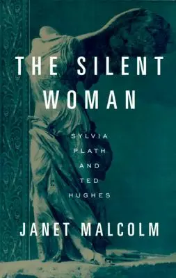 La femme silencieuse : Sylvia Plath et Ted Hughes - The Silent Woman: Sylvia Plath and Ted Hughes