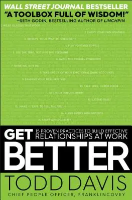 Get Better : 15 pratiques éprouvées pour construire des relations efficaces au travail - Get Better: 15 Proven Practices to Build Effective Relationships at Work
