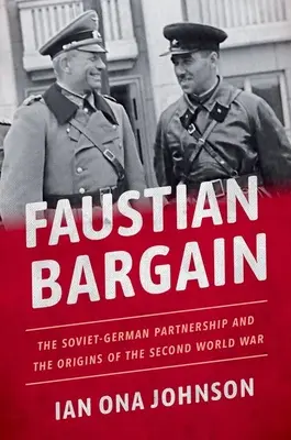 Le marché faustien : Le partenariat germano-soviétique et les origines de la Seconde Guerre mondiale - Faustian Bargain: The Soviet-German Partnership and the Origins of the Second World War