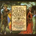 Le chevalier de la cuisine : Un conte du roi Arthur - The Kitchen Knight: A Tale of King Arthur