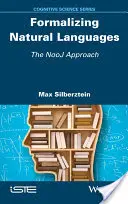 Formalisation des langues naturelles : L'approche Nooj - Formalizing Natural Languages: The Nooj Approach