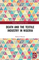 La mort et l'industrie textile au Nigeria - Death and the Textile Industry in Nigeria