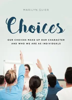 Les choix : Nos choix forgent notre caractère et notre identité en tant qu'individus. - Choices: Our choices make up our character and who we are as individuals