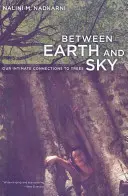 Entre ciel et terre : Nos liens intimes avec les arbres - Between Earth and Sky: Our Intimate Connections to Trees
