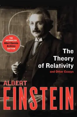 La théorie de la relativité : Et autres essais - The Theory of Relativity: And Other Essays