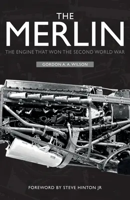 Le Merlin : Le moteur qui a gagné la Seconde Guerre mondiale - The Merlin: The Engine That Won the Second World War