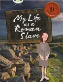 Bug Club Independent Non Fiction Year 3 Brown B My Life as a Roman Slave (Ma vie d'esclave romain) - Bug Club Independent Non Fiction Year 3 Brown B My Life as a Roman Slave