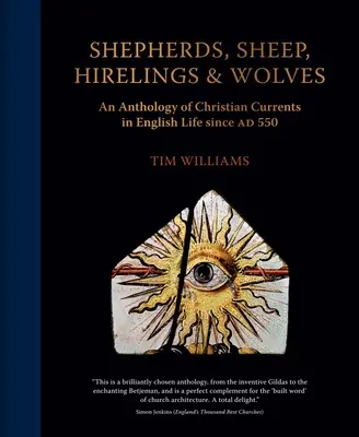 Bergers, moutons, mercenaires et loups : Une anthologie des courants chrétiens dans la vie anglaise depuis 550 Ad - Shepherds, Sheep, Hirelings and Wolves: An Anthology of Christian Currents in English Life Since 550 Ad