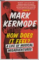 Comment se sent-on ? Une vie de mésaventures musicales - How Does It Feel?: A Life of Musical Misadventures