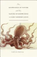 La connaissance de la nature et la nature de la connaissance au Japon au début de l'ère moderne - The Knowledge of Nature and the Nature of Knowledge in Early Modern Japan