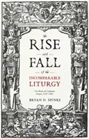 L'essor et le déclin d'une liturgie incomparable : Le Livre de la prière commune, 1559-1906 - The Rise and Fall of the Incomparable Liturgy: The Book Of Common Prayer, 1559-1906