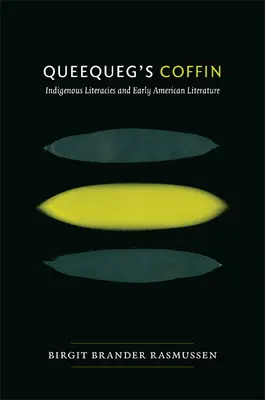 Le cercueil de Queequeg : littératures indigènes et littérature américaine ancienne - Queequeg's Coffin: Indigenous Literacies & Early American Literature