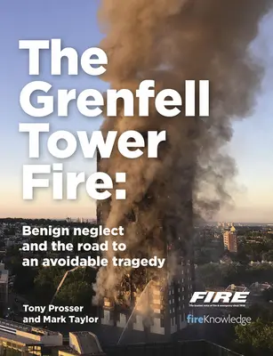 L'incendie de la tour Grenfell : négligence bénigne et chemin vers une tragédie évitable - The Grenfell Tower Fire: Benign Neglect and the Road to an Avoidable Tragedy