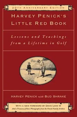 Le petit livre rouge de Harvey Penick : Leçons et enseignements d'une vie de golf - Harvey Penick's Little Red Book: Lessons and Teachings from a Lifetime in Golf