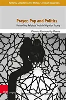 Prière, pop et politique : Recherche sur la jeunesse religieuse dans la société migratoire - Prayer, Pop and Politics: Researching Religious Youth in Migration Society