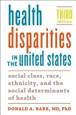 Disparités en matière de santé aux États-Unis : Classe sociale, race, ethnicité et déterminants sociaux de la santé - Health Disparities in the United States: Social Class, Race, Ethnicity, and the Social Determinants of Health