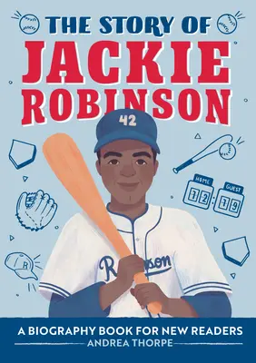 L'histoire de Jackie Robinson : Une biographie pour les nouveaux lecteurs - The Story of Jackie Robinson: A Biography Book for New Readers