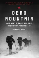 La montagne morte : The Untold True Story of the Dyatlov Pass Incident (Historical Nonfiction Bestseller, True Story Book of Survival) - Dead Mountain: The Untold True Story of the Dyatlov Pass Incident (Historical Nonfiction Bestseller, True Story Book of Survival)