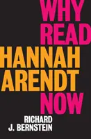 Pourquoi lire Hannah Arendt maintenant ? - Why Read Hannah Arendt Now?