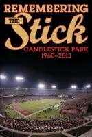 Se souvenir du bâton : Candlestick Park--1960-2013 - Remembering the Stick: Candlestick Park--1960-2013