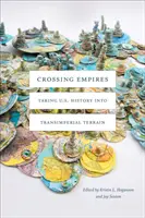 Crossing Empires : L'histoire des États-Unis en terrain transimpérial - Crossing Empires: Taking U.S. History Into Transimperial Terrain