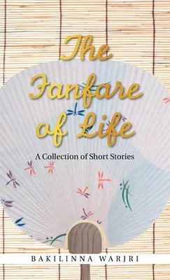 La fanfare de la vie : Un recueil de nouvelles - The Fanfare of Life: A Collection of Short Stories