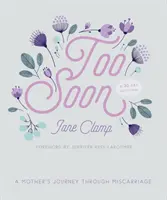 Trop tôt : Le voyage d'une mère à travers une fausse couche : Un dévotionnel de 30 jours - Too Soon: A Mother's Journey Through Miscarriage: A 30-Day Devotional