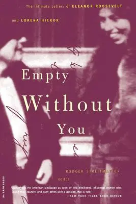 Empty Without You : Les lettres intimes d'Eleanor Roosevelt et de Lorena Hickok - Empty Without You: The Intimate Letters of Eleanor Roosevelt and Lorena Hickok