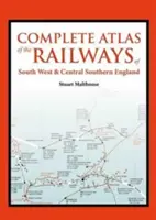 Atlas des chemins de fer du sud-ouest et du centre de l'Angleterre méridionale (Malthouse Stuart (Auteur)) - Atlas of the Railways in South West and Central Southern England (Malthouse Stuart (Author))