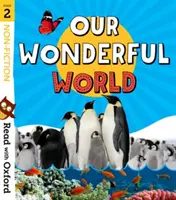 Lire avec Oxford : Étape 2 : Non-fiction : Notre monde merveilleux - Read with Oxford: Stage 2: Non-fiction: Our Wonderful World