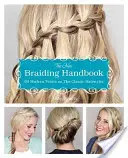 Le nouveau manuel de tressage : 60 torsions modernes d'une coiffure classique - The New Braiding Handbook: 60 Modern Twists on the Classic Hairstyle