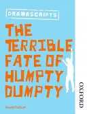 Oxford Playscripts : Le terrible destin de Humpty Dumpty - Oxford Playscripts: The Terrible Fate of Humpty Dumpty