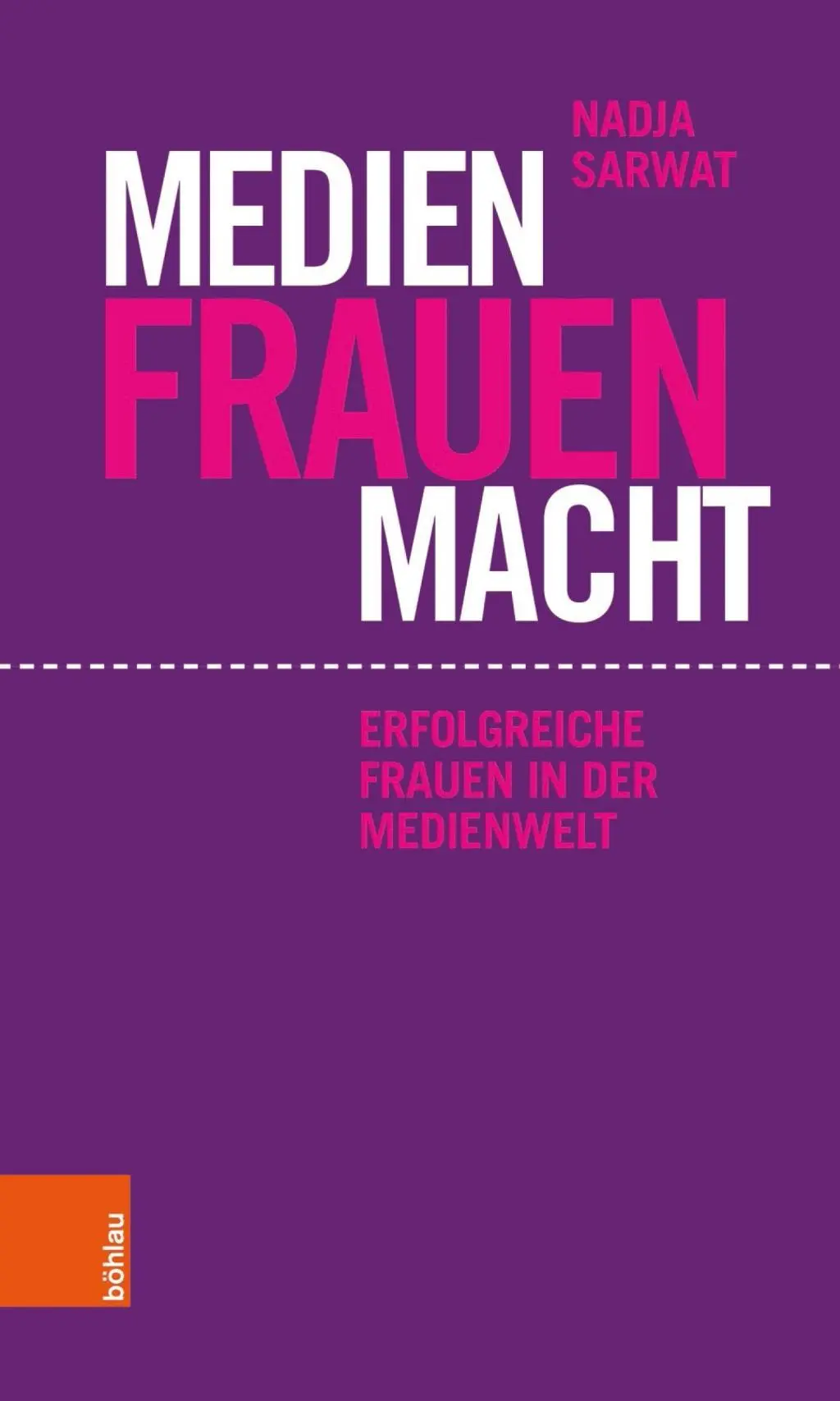 Medien Frauen Macht : Des femmes performantes dans le monde des médias - Medien Frauen Macht: Erfolgreiche Frauen in Der Medienwelt