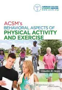 Aspects comportementaux de l'activité physique et de l'exercice de l'Acsm - Acsm's Behavioral Aspects of Physical Activity and Exercise