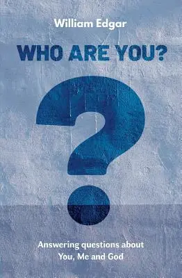 Qui es-tu ? Répondre aux questions sur vous, moi et Dieu - Who Are You?: Answering Questions about You, Me and God