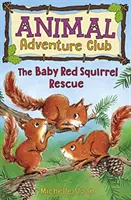 Le sauvetage des bébés écureuils rouges (Club d'aventures animales 3) - The Baby Red Squirrel Rescue (Animal Adventure Club 3)