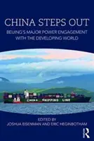 La Chine sort du lot : L'engagement des grandes puissances de Pékin dans le monde en développement - China Steps Out: Beijing's Major Power Engagement with the Developing World