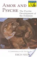 Amor et Psyché : Le développement psychique du féminin : Un commentaire sur le conte d'Apulée. (Série Mythos) - Amor and Psyche: The Psychic Development of the Feminine: A Commentary on the Tale by Apuleius. (Mythos Series)