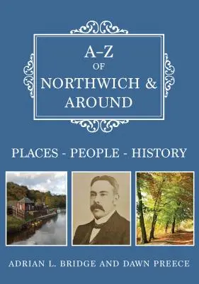 A-Z de Northwich et ses environs : Lieux-Personnes-Histoire - A-Z of Northwich & Around: Places-People-History